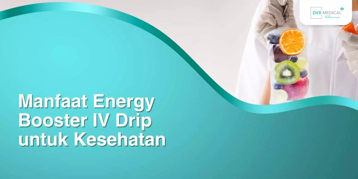 Manfaat Energy Booster IV Drip untuk Kesehatan