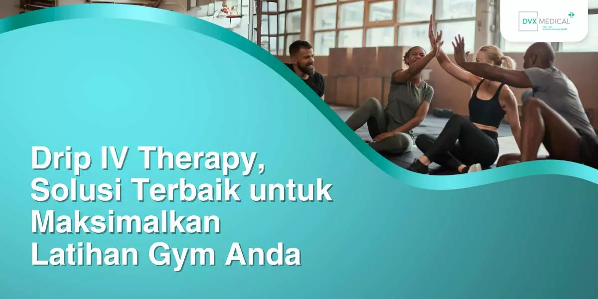 Drip IV Therapy, Solusi Terbaik untuk Maksimalkan Latihan Gym Anda