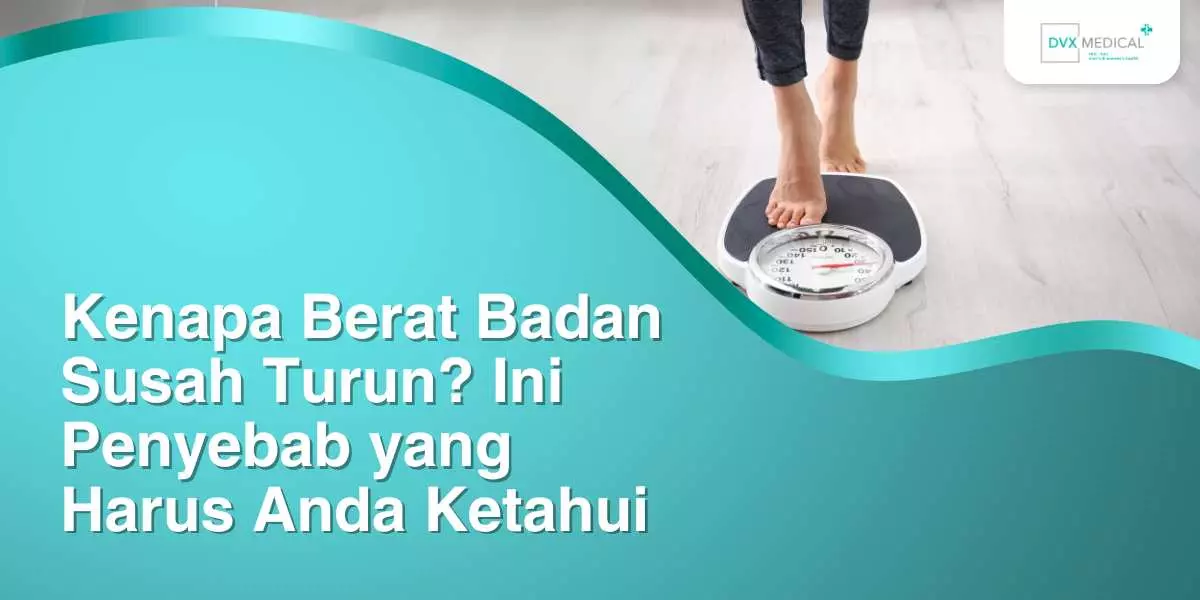Kenapa Berat Badan Susah Turun? Ini Penyebab yang Harus Anda Ketahui