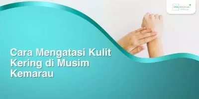 Cara Mengatasi Kulit Kering di Musim Kemarau