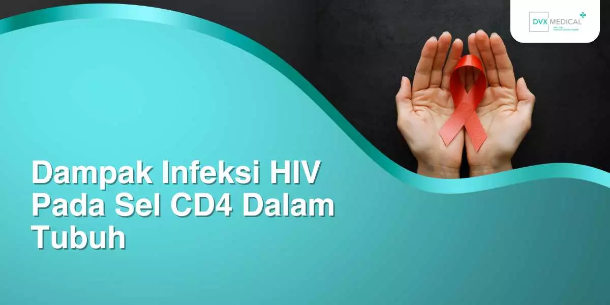 Dampak Infeksi HIV Pada Sel CD4 Dalam Tubuh