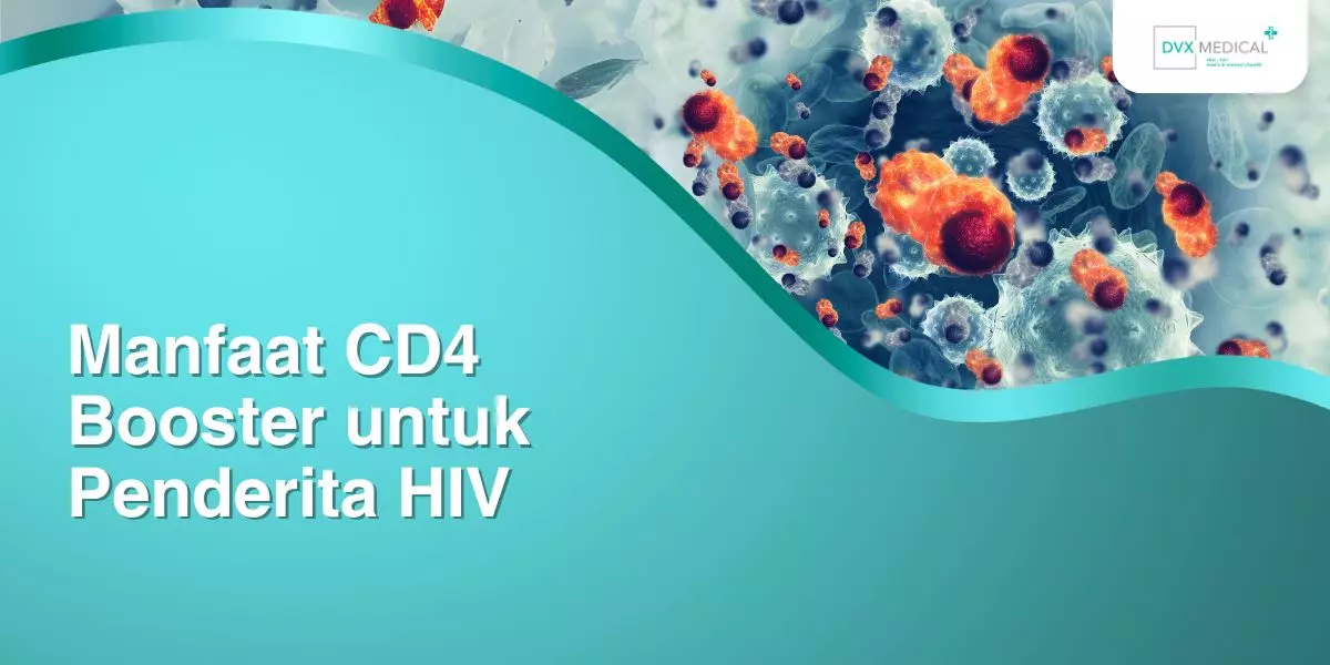 Manfaat CD4 Booster untuk Penderita HIV