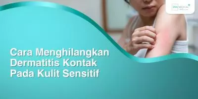 Cara Menghilangkan Dermatitis Kontak Pada Kulit Sensitif