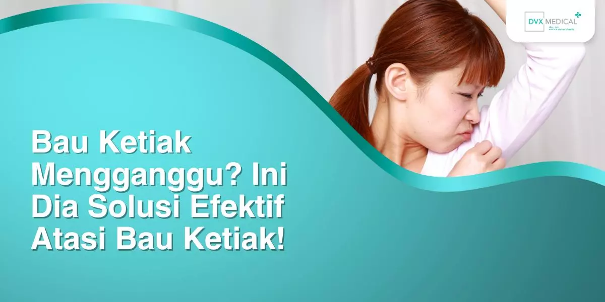 Bau Ketiak Mengganggu? Ini Dia Solusi Efektif Atasi Bau Ketiak!