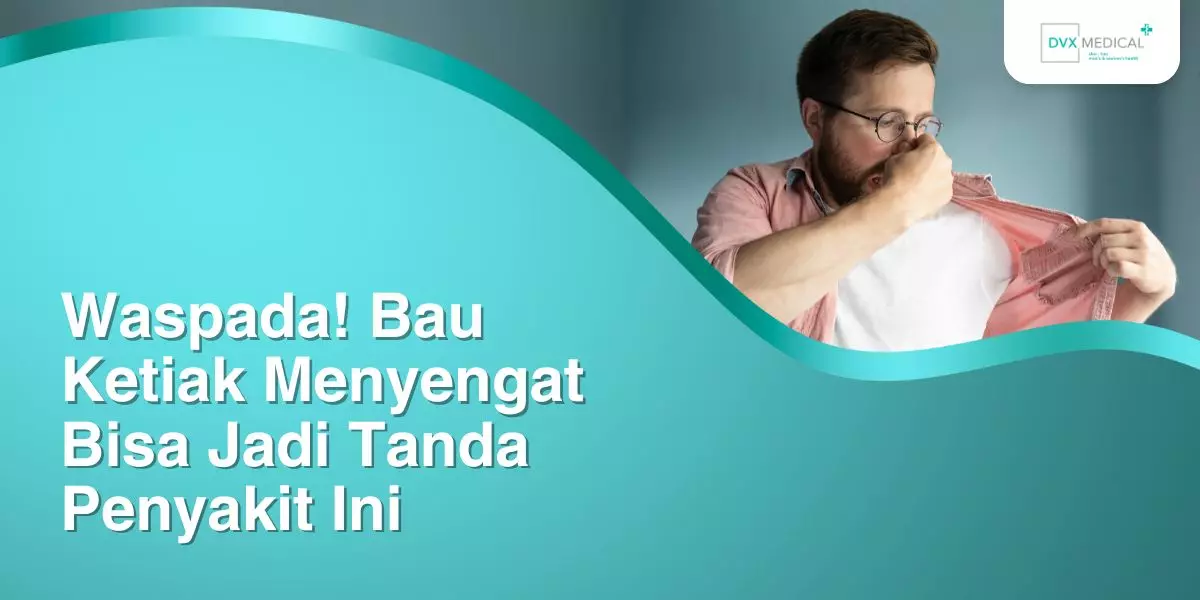 Waspada! Bau Ketiak Menyengat Bisa Jadi Tanda Penyakit Ini