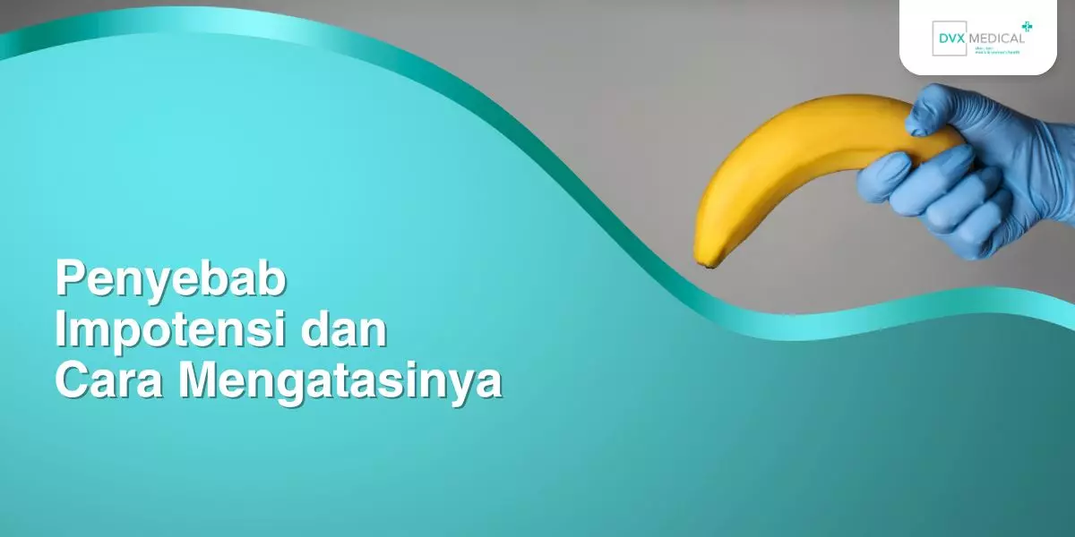 Penyebab Impotensi dan Cara Mengatasinya