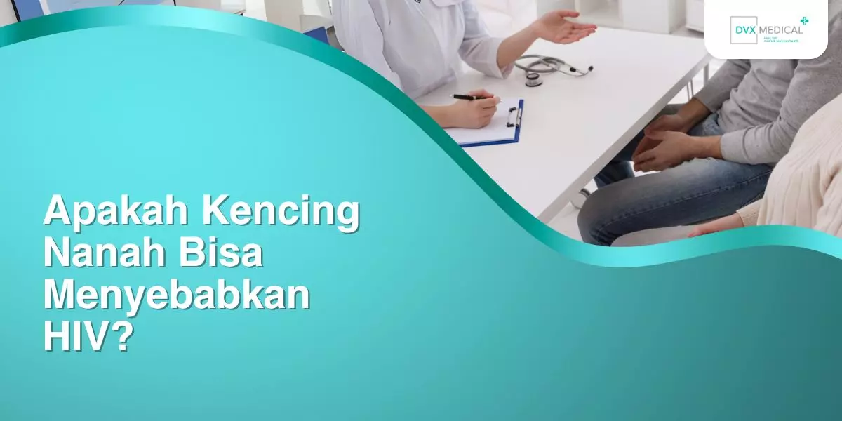 Apakah Kencing Nanah Bisa Menyebabkan HIV?