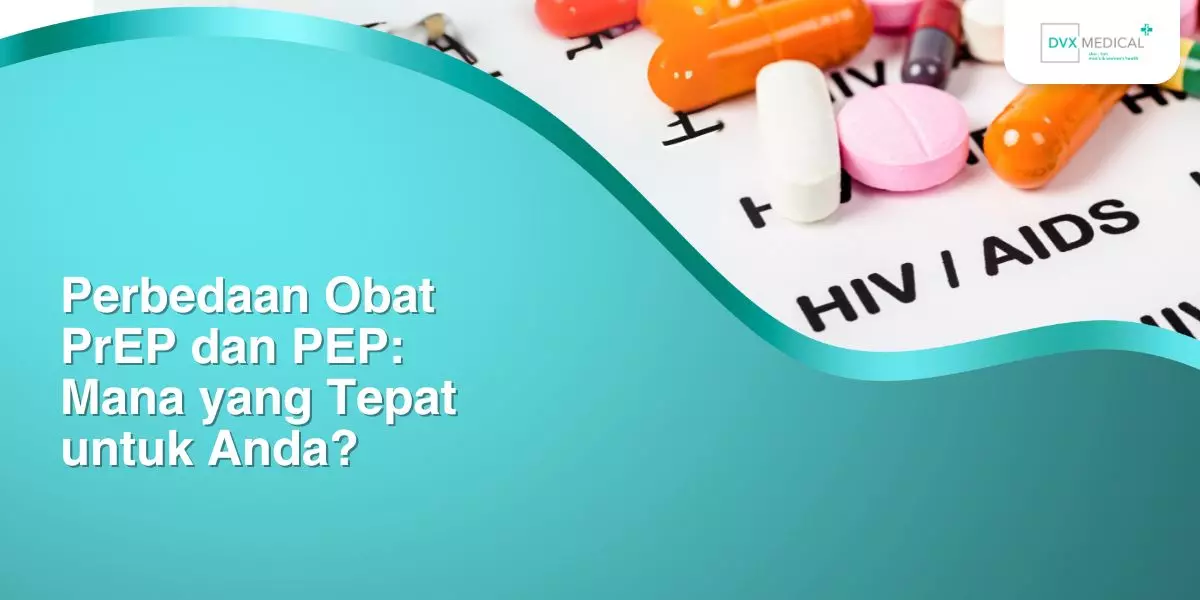 Perbedaan PrEP dan PEP: Mana yang Tepat untuk Anda?