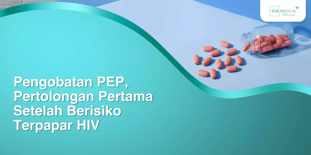 PEP, Pertolongan Pertama Setelah Berisiko Terpapar HIV