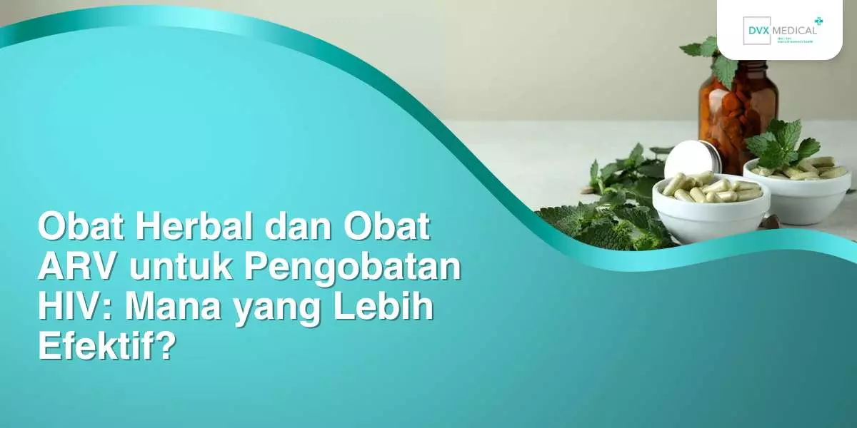 Obat Herbal dan Obat ARV untuk Pengobatan HIV: Mana yang Lebih Efektif?