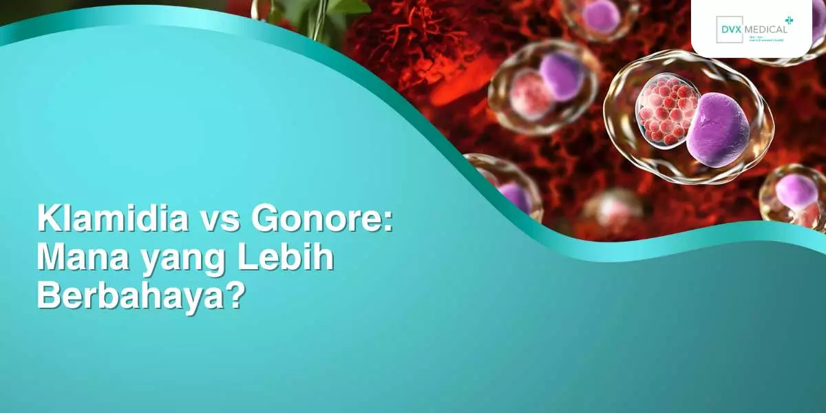 Klamidia vs Gonore: Mana yang Lebih Berbahaya?
