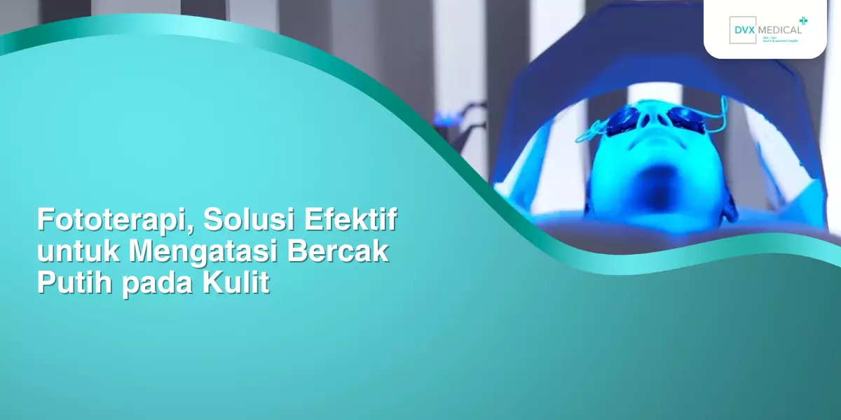 Fototerapi, Solusi Efektif untuk Mengatasi Bercak Putih pada Kulit