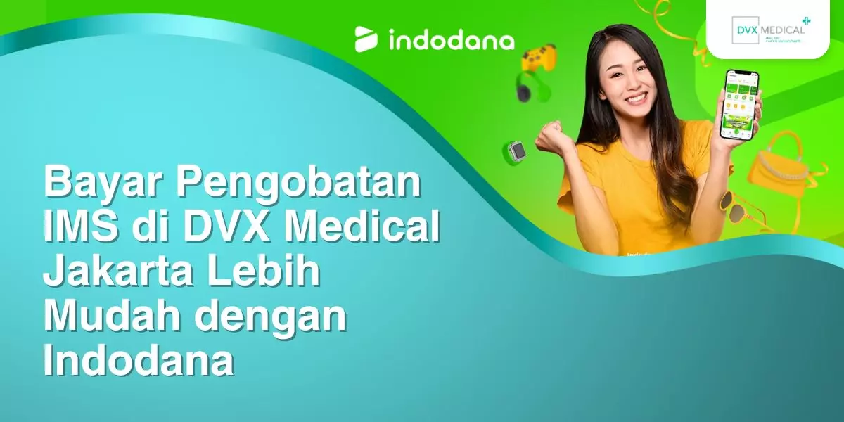 Bayar Pengobatan IMS di DVX Medical Jakarta Lebih Mudah dengan Indodana