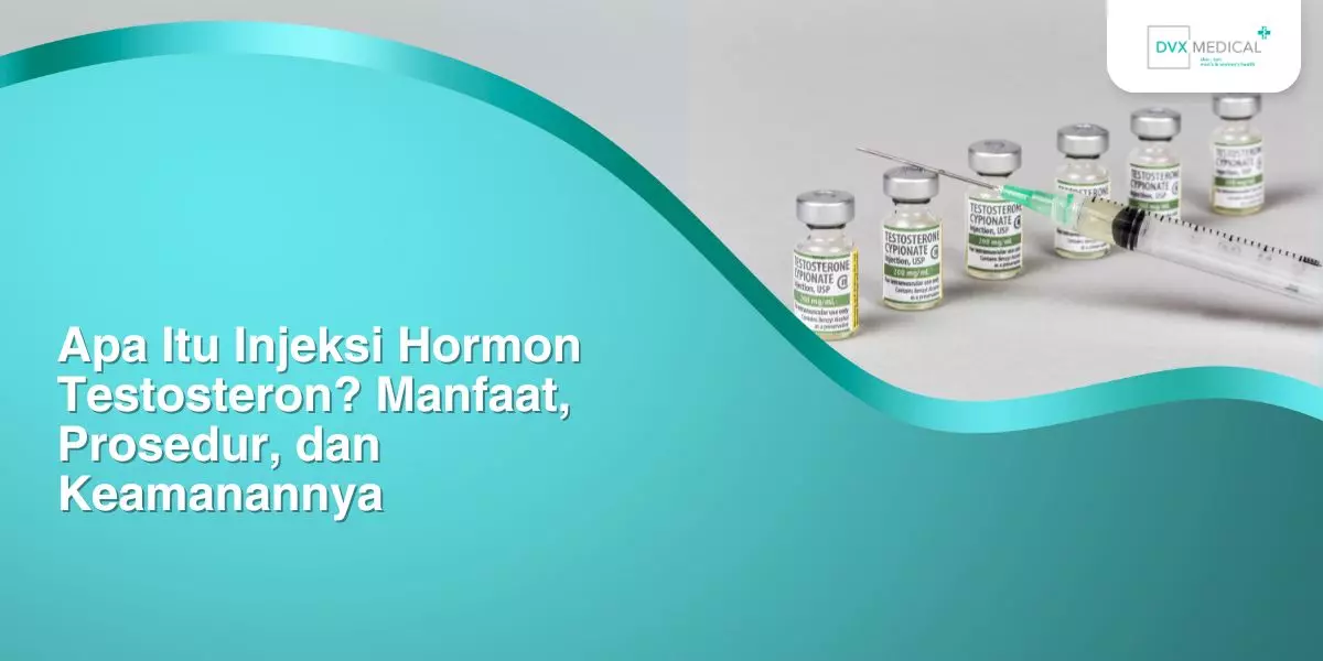 Apa Itu Injeksi Hormon Testosteron? Manfaat, Prosedur, dan Keamanannya