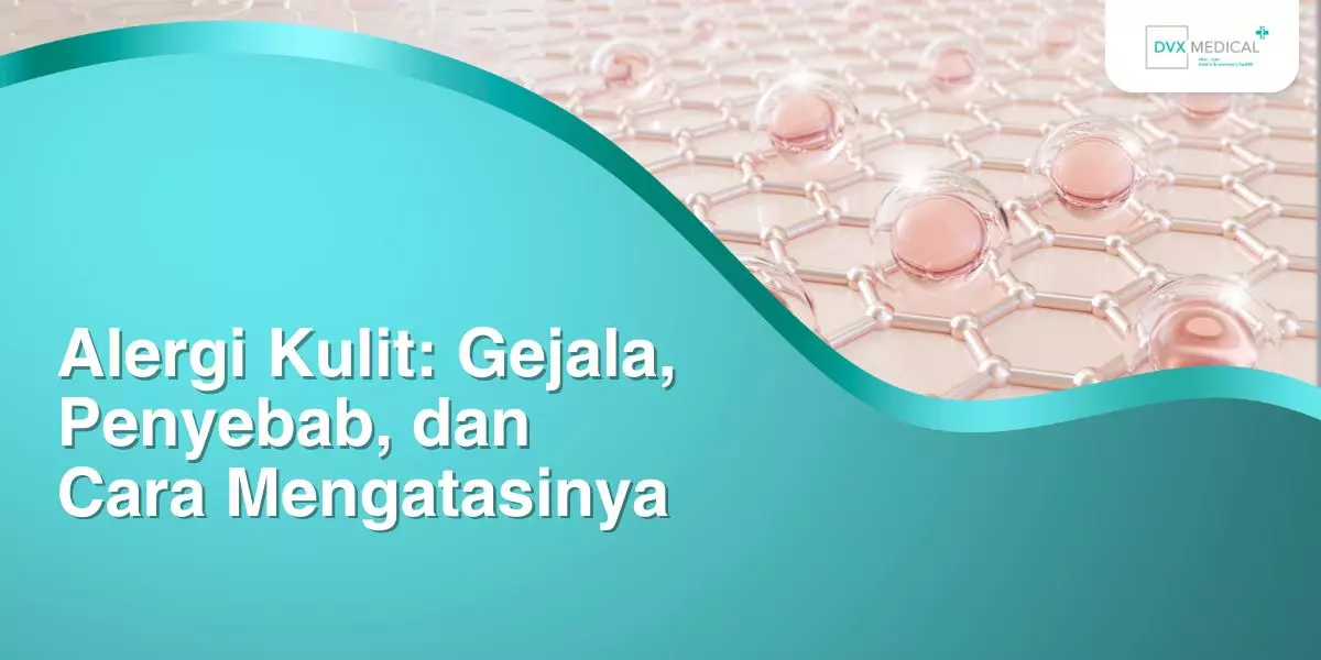Alergi Kulit: Gejala, Penyebab, dan Cara Mengatasinya