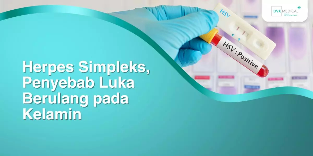 Herpes Simpleks, Penyebab Luka Berulang pada Kelamin