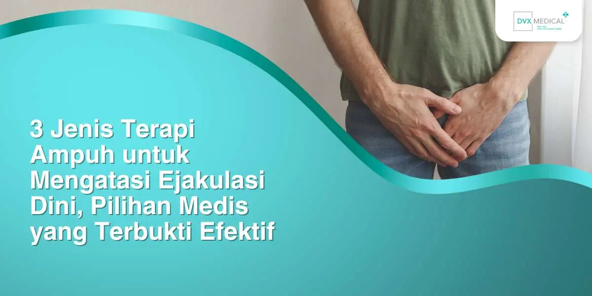 3 Jenis Terapi Ampuh untuk Mengatasi Ejakulasi Dini, Pilihan Medis yang Terbukti Efektif