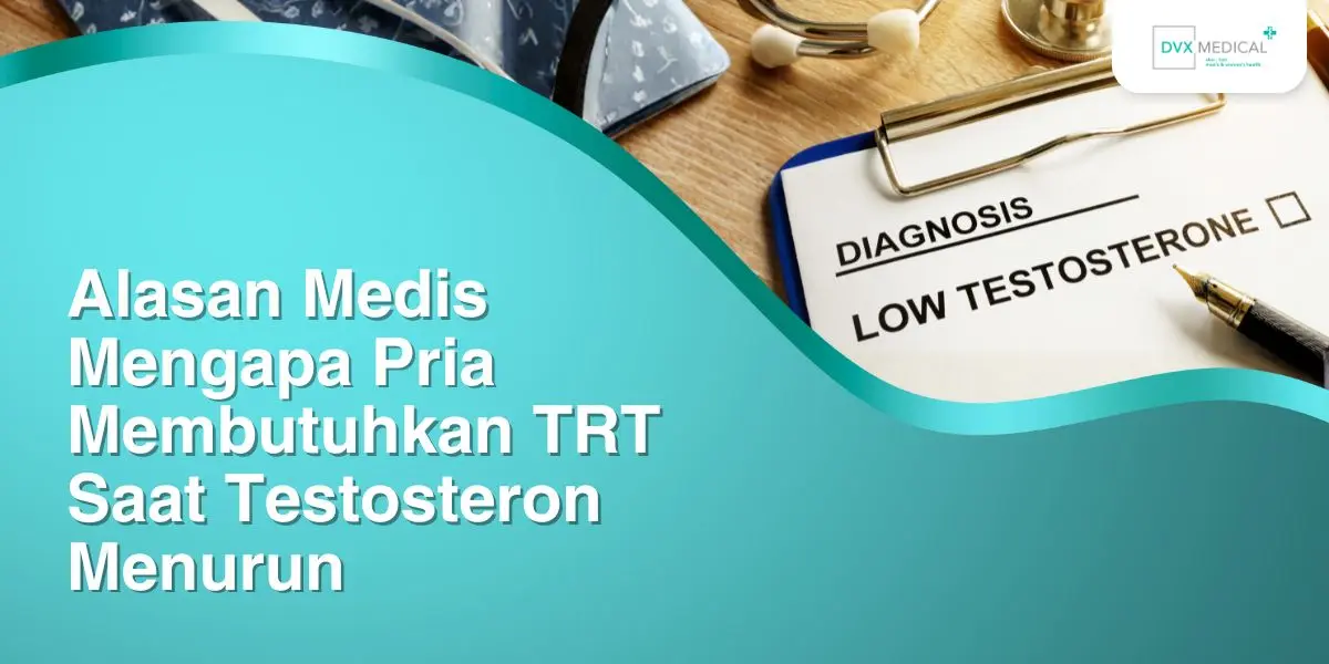 Alasan Medis Mengapa Pria Membutuhkan TRT Saat Testosteron Menurun