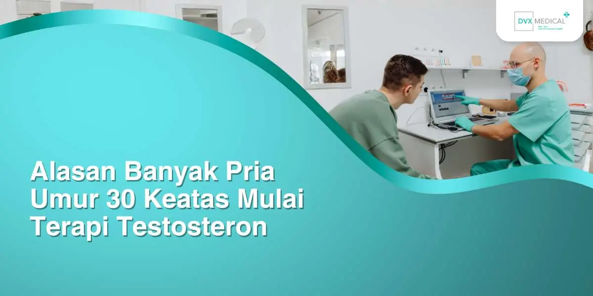 Alasan Banyak Pria Umur 30 Keatas Mulai Terapi Testosteron
