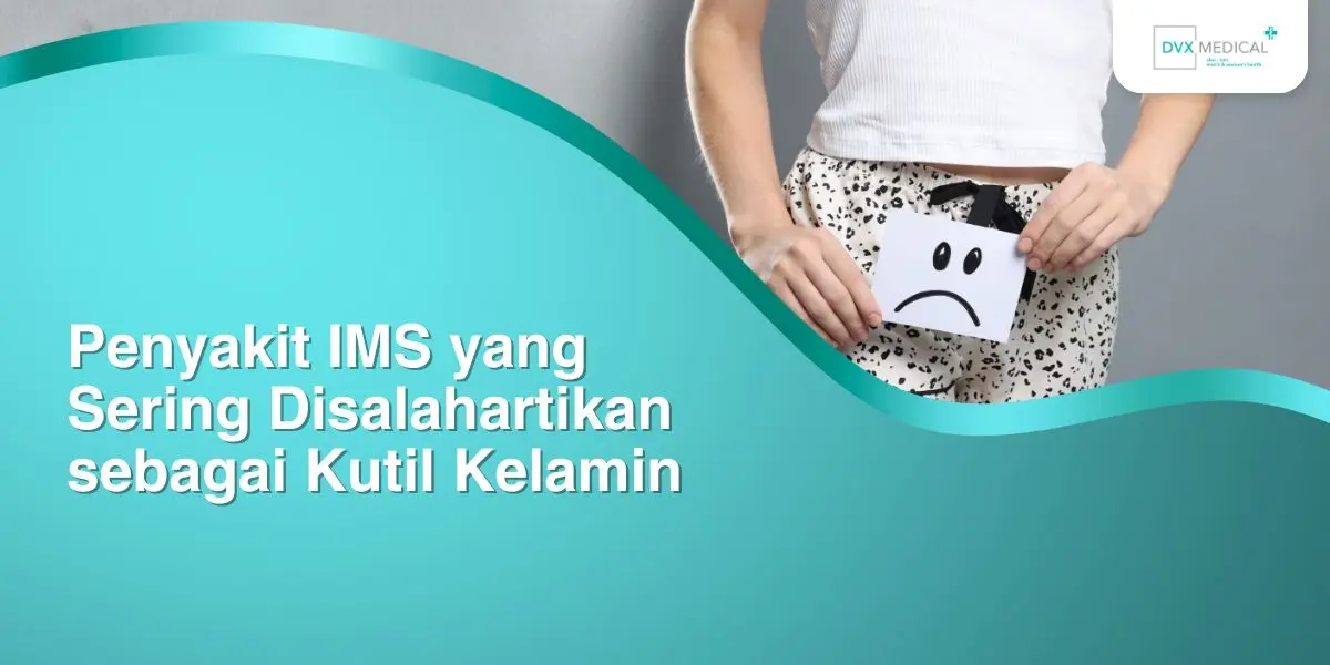 Penyakit IMS yang Sering Disalahartikan sebagai Kutil Kelamin