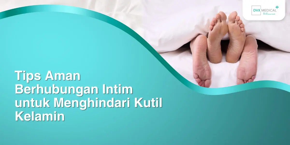 Tips Aman Berhubungan Intim untuk Menghindari Kutil Kelamin
