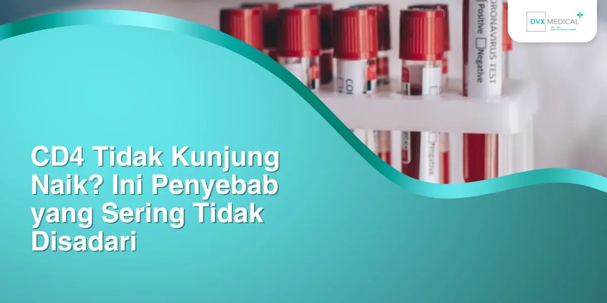 CD4 Tidak Kunjung Naik? Ini Penyebab yang Sering Tidak Disadari