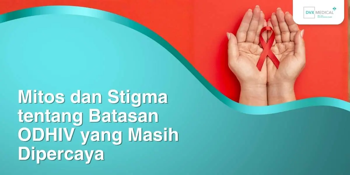 Mitos dan Stigma tentang Batasan ODHIV yang Masih Dipercaya