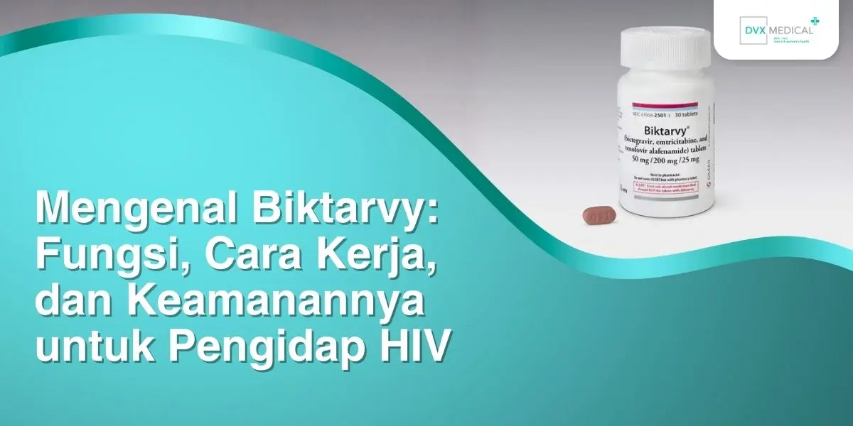 Mengenal Biktarvy: Fungsi, Cara Kerja, dan Keamanannya untuk Pengidap HIV