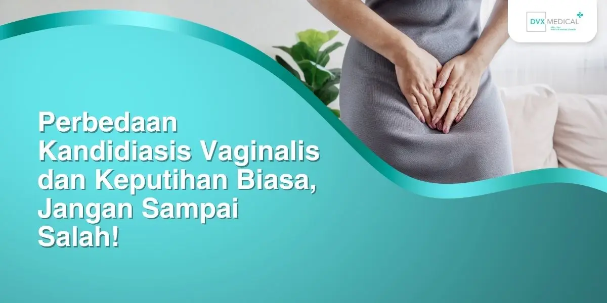 Perbedaan Kandidiasis Vaginalis dan Keputihan Biasa, Jangan Sampai Salah!