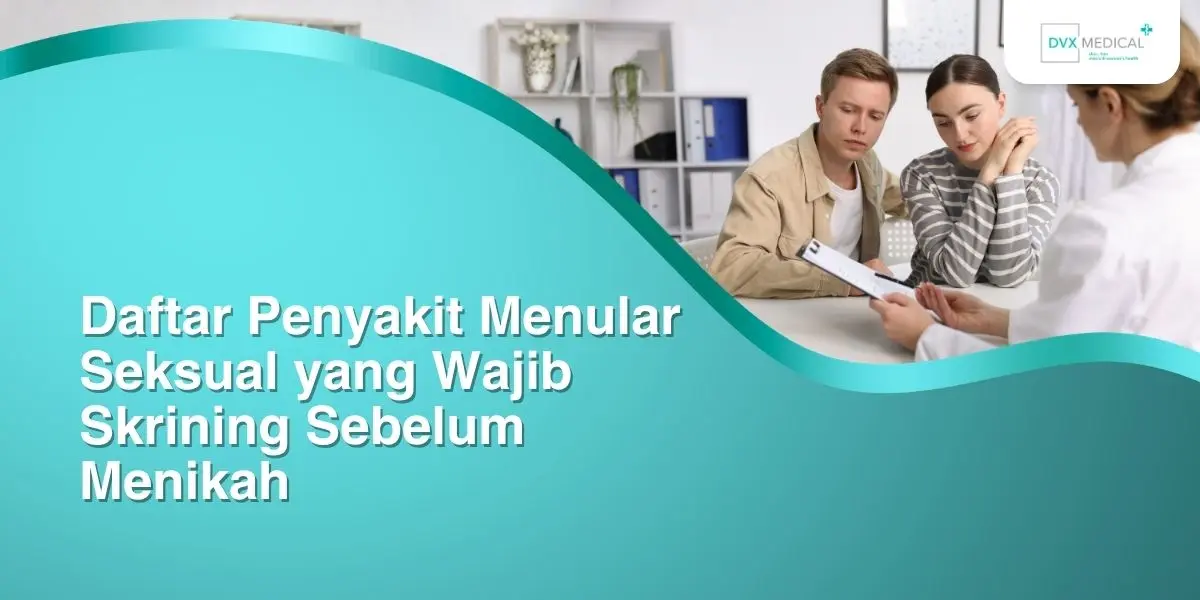 Daftar Penyakit Menular Seksual yang Wajib Skrining Sebelum Menikah