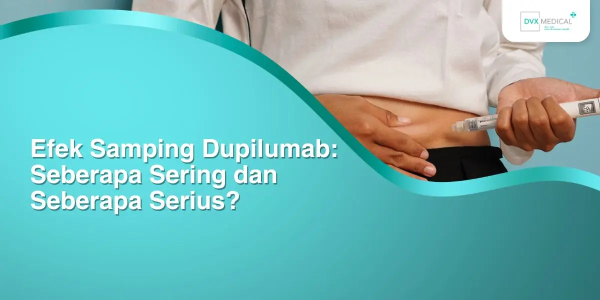 Efek Samping Dupilumab: Seberapa Sering dan Seberapa Serius?