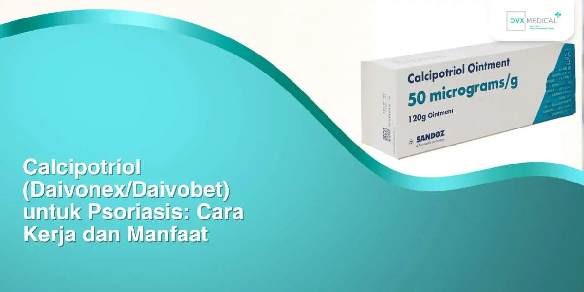 Calcipotriol (Daivonex/Daivobet) untuk Psoriasis: Cara Kerja dan Manfaat