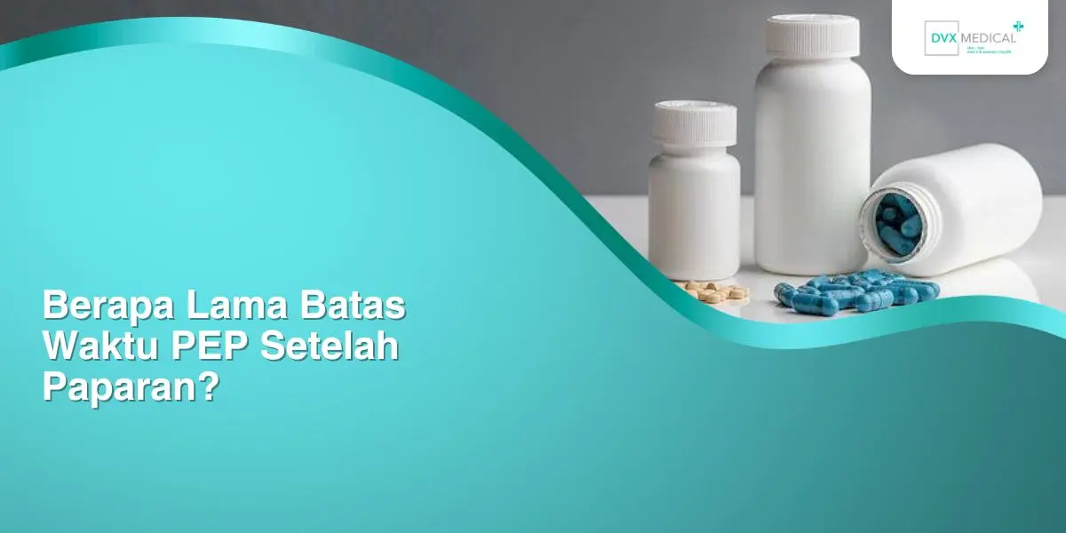 Berapa Lama Batas Waktu PEP Setelah Paparan?