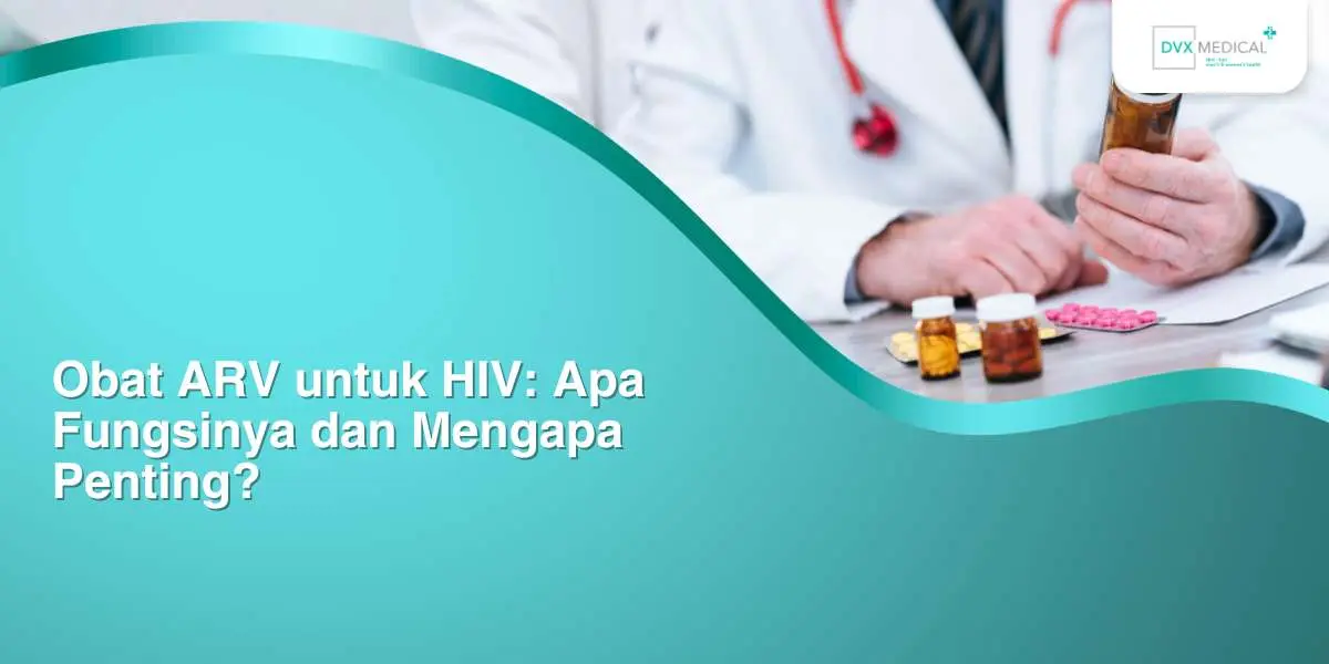 Obat ARV untuk HIV: Apa Fungsinya dan Mengapa Penting?