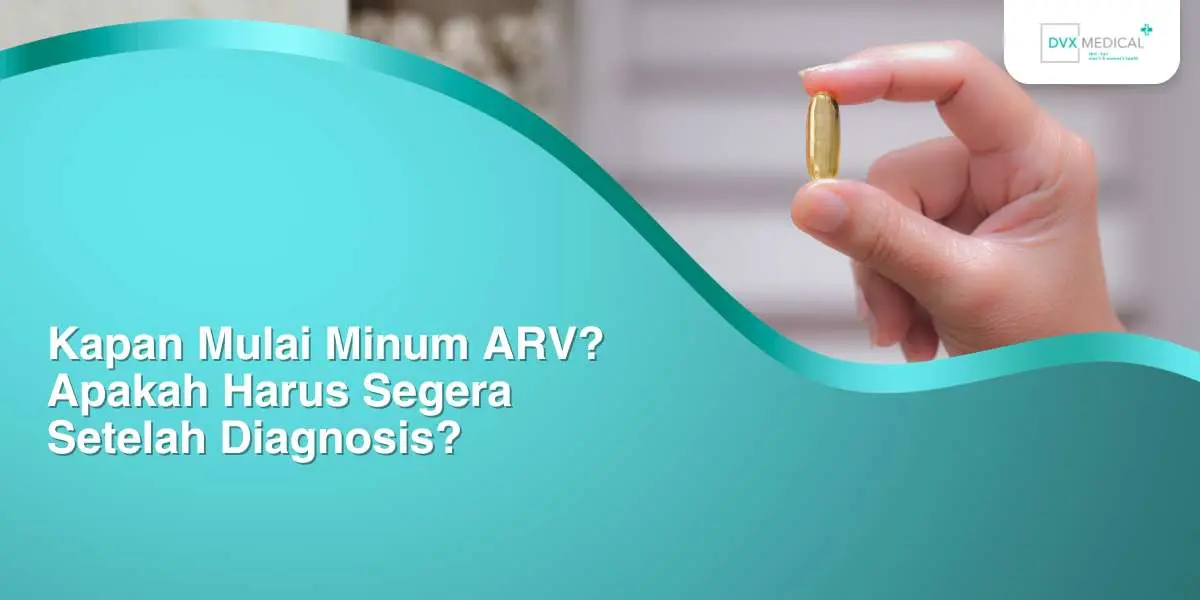 Kapan Mulai Minum ARV? Apakah Harus Segera Setelah Diagnosis?