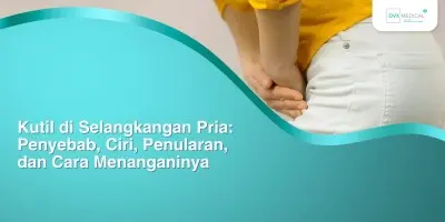 Kutil di Selangkangan Pria: Penyebab, Ciri, Penularan, dan Cara Menanganinya