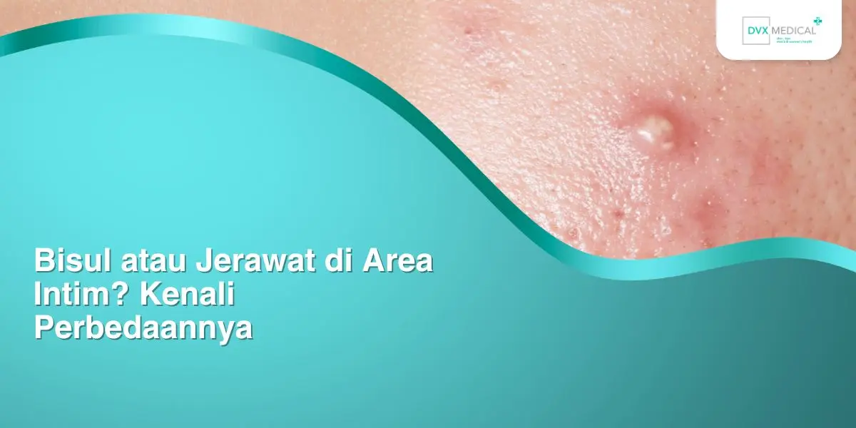 Bisul atau Jerawat di Area Intim? Kenali Perbedaannya