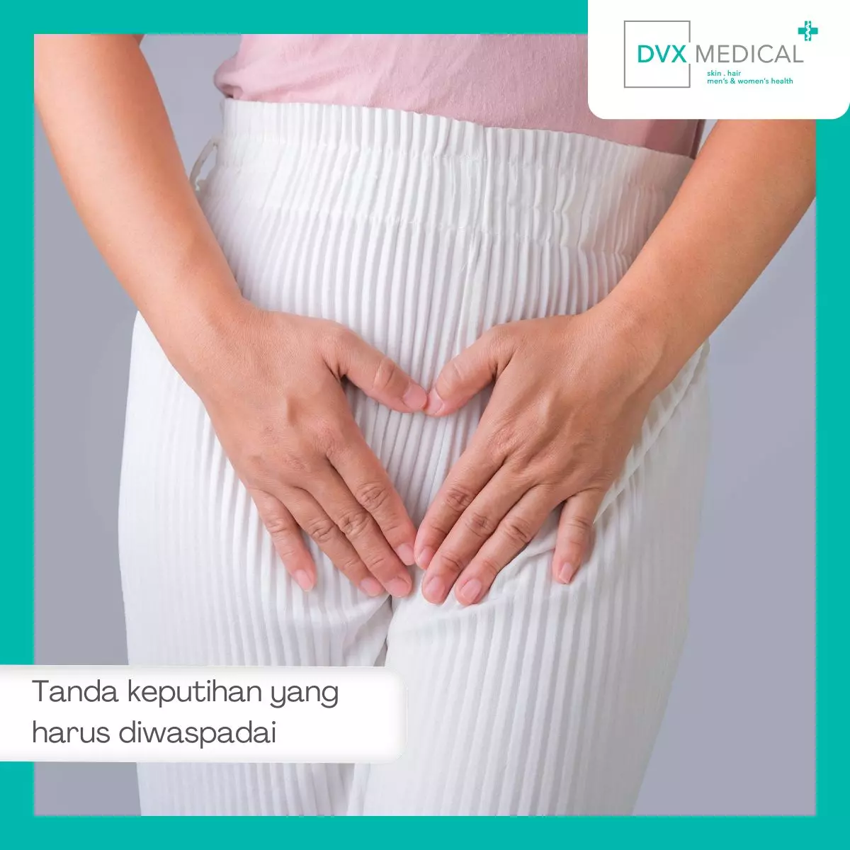 Tanda-Tanda Keputihan yang Perlu Diwaspadai