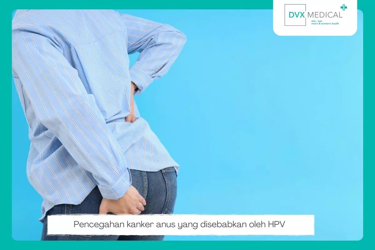 Pencegahan Kanker Anus Akibat HPV Risiko Tinggi