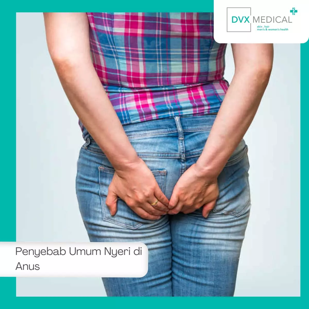 Penyebab Umum Nyeri di Anus