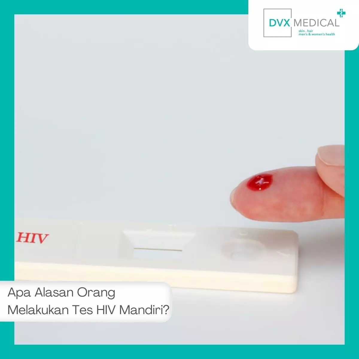 Apa Alasan Orang Melakukan Tes HIV Mandiri? 